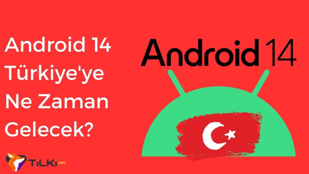 Android 14 Türkiye'ye Ne Zaman Gelecek