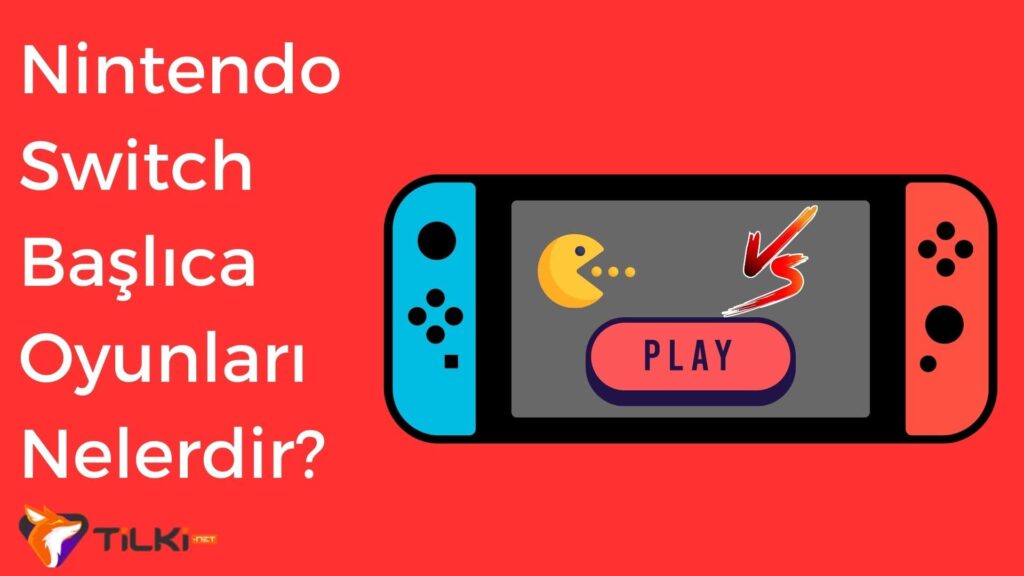 Nintendo Switch Başlıca Oyunları Nelerdir