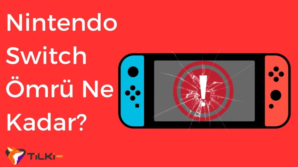 Nintendo Switch Ömrü Ne Kadar